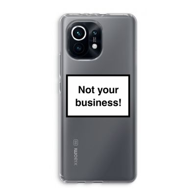 Not your business: Xiaomi Mi 11 Transparant Hoesje