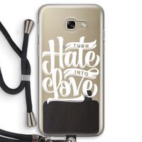 Turn hate into love: Samsung Galaxy A5 (2017) Transparant Hoesje met koord
