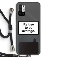 Refuse to be average: Xiaomi Redmi Note 10 5G Transparant Hoesje met koord