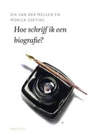 Hoe schrijf ik een biografie? - Dik van der Meulen, Monica Soeting - ebook