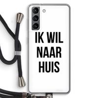 Ik wil naar huis: Samsung Galaxy S21 Transparant Hoesje met koord Ik wil naar huis: Samsung Galaxy S21 Transparant Hoesje met koord