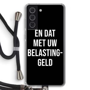 Belastinggeld - Zwart: Samsung Galaxy S21 FE Transparant Hoesje met koord