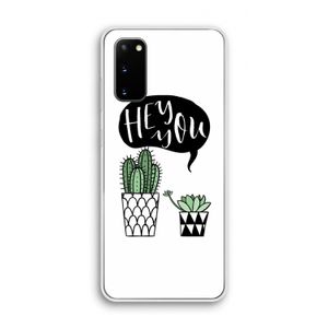 Hey you cactus: Samsung Galaxy S20 Transparant Hoesje