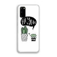 Hey you cactus: Samsung Galaxy S20 Transparant Hoesje
