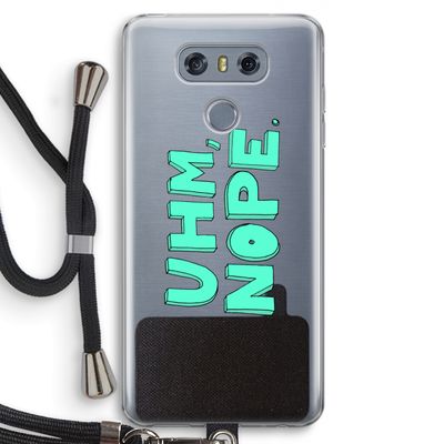 UHM, NOPE.: LG G6 Transparant Hoesje met koord