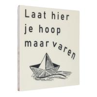 Tegeltje Laat je hoop hier maar varen
