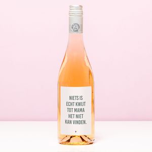 Wijnfles Niets kwijt tot mam het niet vind - Rosé (Blush Rosé)