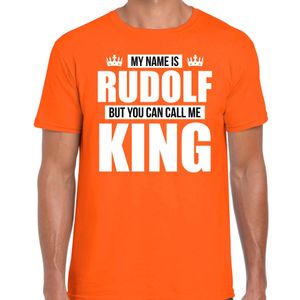 Naam cadeau t-shirt my name is Rudolf - but you can call me King oranje voor heren