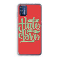 Turn hate into love: Motorola Moto G9 Plus Transparant Hoesje