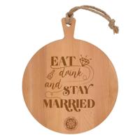 'Serveerplank rond 'Eat, drink and stay married' (35 cm)' kopen?