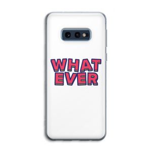 Whatever: Samsung Galaxy S10e Transparant Hoesje