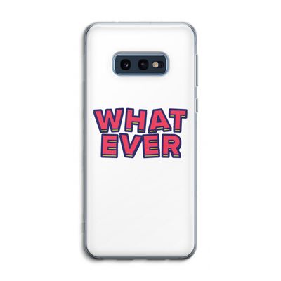 Whatever: Samsung Galaxy S10e Transparant Hoesje