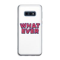 Whatever: Samsung Galaxy S10e Transparant Hoesje