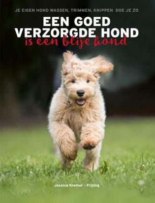 Een goed verzorgde hond is een blije hond (Hardback)