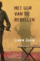 Het uur van de rebellen - Lieve Joris - ebook