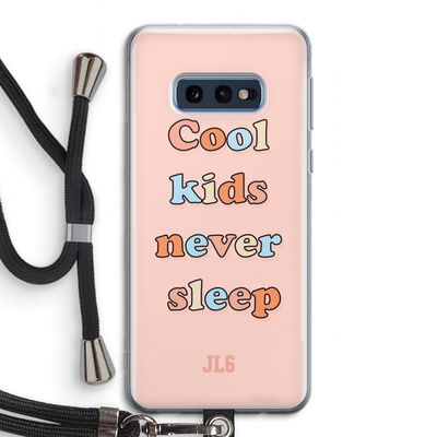 Cool Kids Never Sleep: Samsung Galaxy S10e Transparant Hoesje met koord