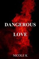 Dangerous Love - Nicole K. - ebook