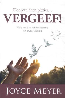 Doe jezelf een plezier...vergeef - Joyce Meyer - Paperback (9789083058306) Doe jezelf een plezier...vergeef - Joyce Meyer - Paperback (9789083058306)