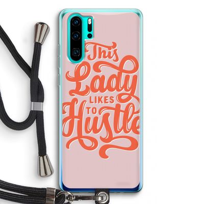 Hustle Lady: Huawei P30 Pro Transparant Hoesje met koord