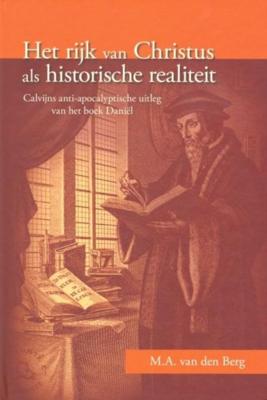 Het rijk van Christus als historische realiteit - Machiel Adrianus Berg - ebook