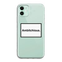 Ambitchious: iPhone 11 Transparant Hoesje