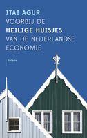 Voorbij de heilige huisjes van de Nederlandse economie - Itai Agur - ebook