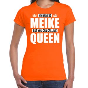 Naam cadeau t-shirt my name is Meike - but you can call me Queen oranje voor dames