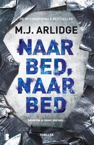 Naar bed, naar bed - M.J. Arlidge - ebook