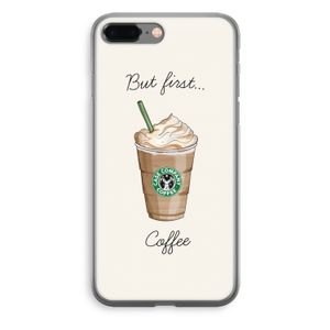 But first coffee: iPhone 8 Plus Transparant Hoesje