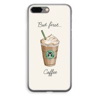 But first coffee: iPhone 8 Plus Transparant Hoesje