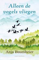 Alleen de vogels vliegen - Anja Baumheier - ebook - thumbnail