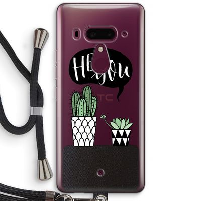 Hey you cactus: HTC U12+ Transparant Hoesje met koord