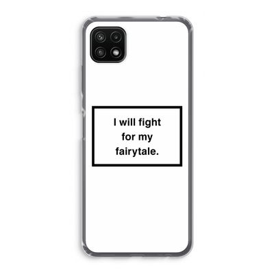 Fight for my fairytale: Samsung Galaxy A22 5G Transparant Hoesje