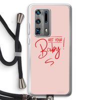 Not Your Baby: Huawei P40 Pro Plus Transparant Hoesje met koord
