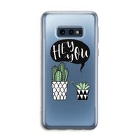 Hey you cactus: Samsung Galaxy S10e Transparant Hoesje