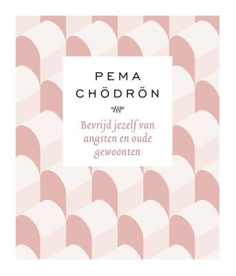 Bevrijd jezelf van angsten en oude gewoonten - Pema Chödrön - ebook
