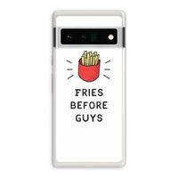 Fries before guys: Google Pixel 6 Pro Transparant Hoesje Fries before guys: Google Pixel 6 Pro Transparant Hoesje