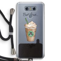 But first coffee: LG G6 Transparant Hoesje met koord