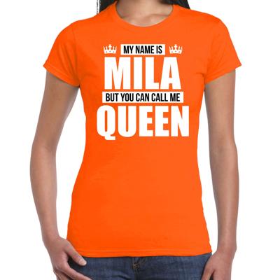 Naam cadeau t-shirt - my name is Mila - but you can call me Queen - oranje - dames - koningsdag Naam cadeau t-shirt - my name is Mila - but you can call me Queen - oranje - dames - koningsdag