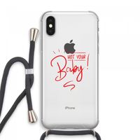 Not Your Baby: iPhone XS Max Transparant Hoesje met koord Not Your Baby: iPhone XS Max Transparant Hoesje met koord