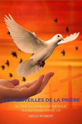 Les Merveilles de la prière - Nego Robert - ebook