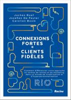 Connexions fortes = clients fidèles - Jochen Roef, Jozefien De Feyter, Carolien Boom - ebook