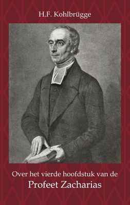Over het Vierde Hoofdstuk van de Profeet Zacharia - H.F. Kohlbrügge - Paperback (9789057195846) Over het Vierde Hoofdstuk van de Profeet Zacharia - H.F. Kohlbrügge - Paperback (9789057195846)