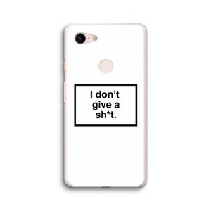 Don't give a shit: Google Pixel 3 XL Transparant Hoesje