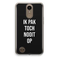 Ik pak nooit op - Zwart: LG K10 (2017) Transparant Hoesje