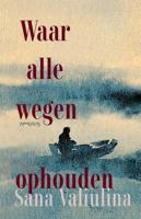 Waar alle wegen ophouden - Sana Valiulina - ebook