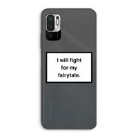 Fight for my fairytale: Xiaomi Redmi Note 10 5G Transparant Hoesje