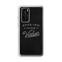 Never lose your value: Huawei P40 Transparant Hoesje