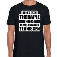 Cadeau t-shirt tennissen zwart heren - Geen therapie nodig ik moet gewoon tennissen - Hobby shirts - thumbnail