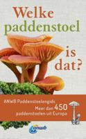 Welke paddenstoel is dat? ANWB Paddenstoelengids (Paperback)